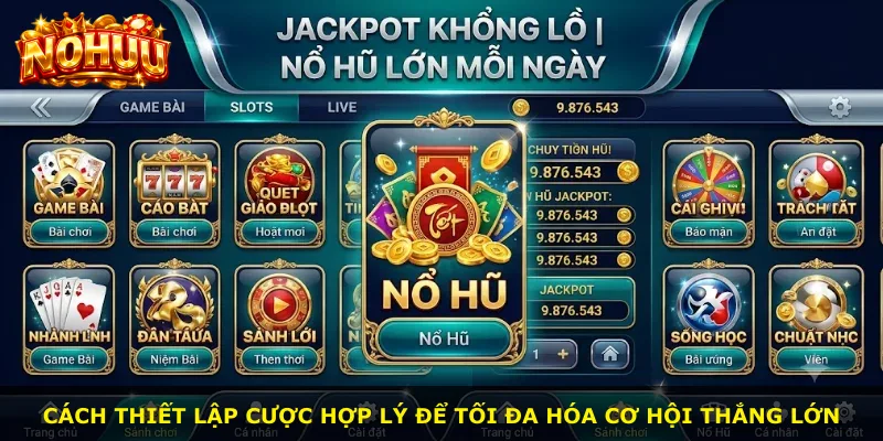 Cách thiết lập cược hợp lý để tối đa hóa cơ hội thắng lớn