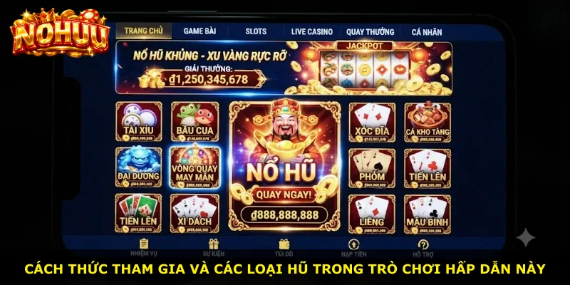 Cách thức tham gia và các loại hũ trong trò chơi hấp dẫn này