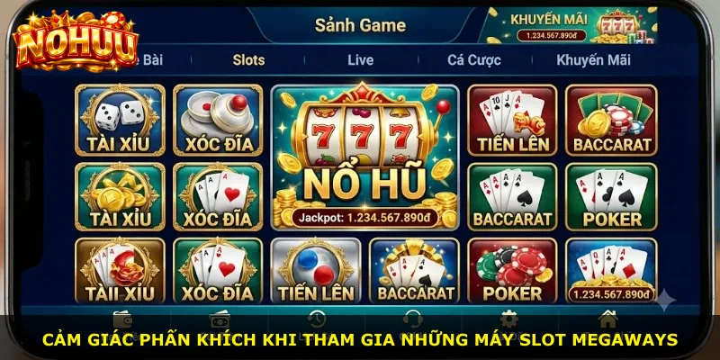 Cảm giác phấn khích khi tham gia những máy slot Megaways