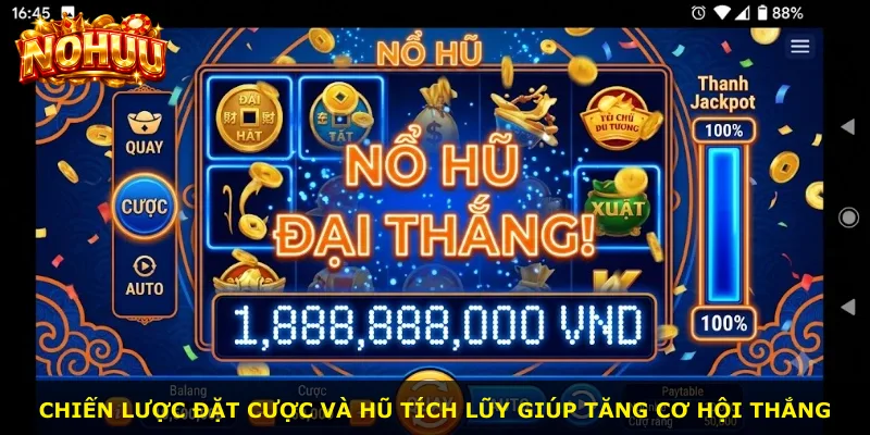 Chiến lược đặt cược và hũ tích lũy giúp tăng cơ hội thắng