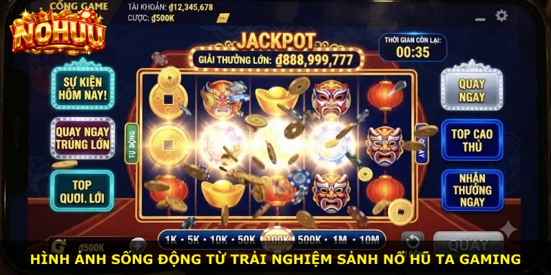 Hình ảnh sống động từ trải nghiệm sảnh Nổ Hũ Ta Gaming