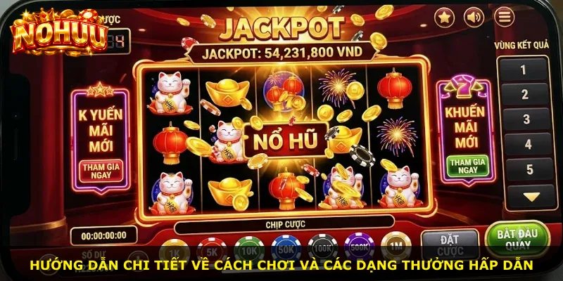 Hướng dẫn chi tiết về cách chơi và các dạng thưởng hấp dẫn