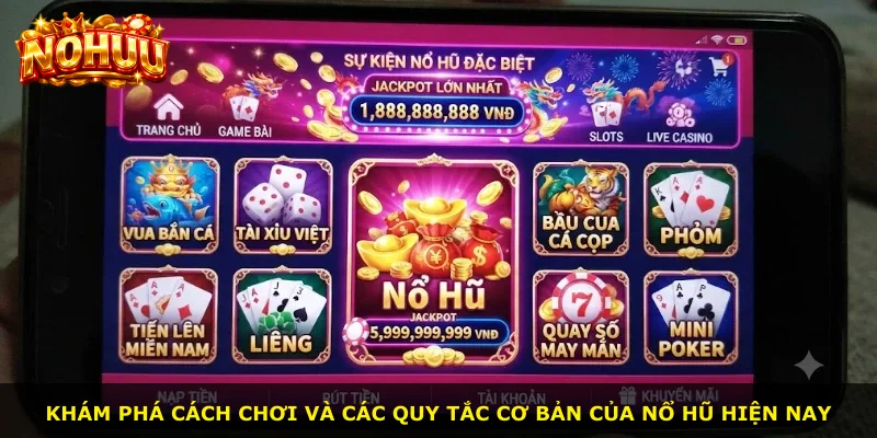 Khám phá cách chơi và các quy tắc cơ bản của nổ hũ hiện nay