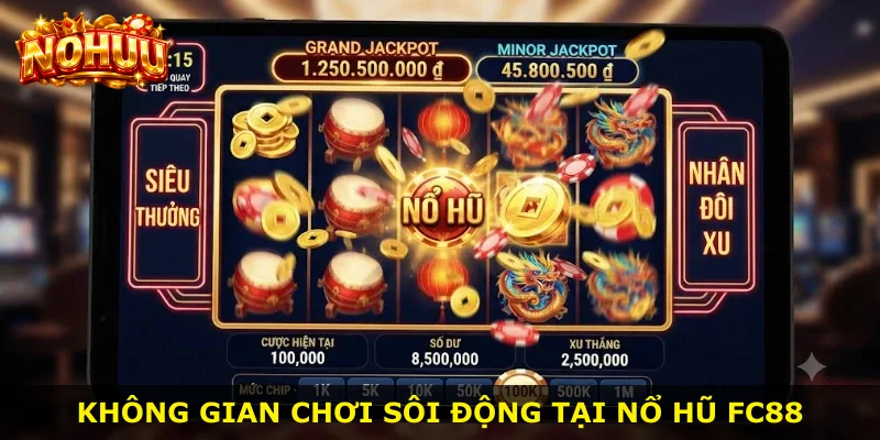 Không gian chơi sôi động tại Nổ Hũ Fc88