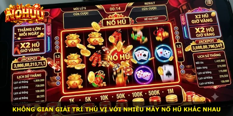 Không gian giải trí thú vị với nhiều máy nổ hũ khác nhau
