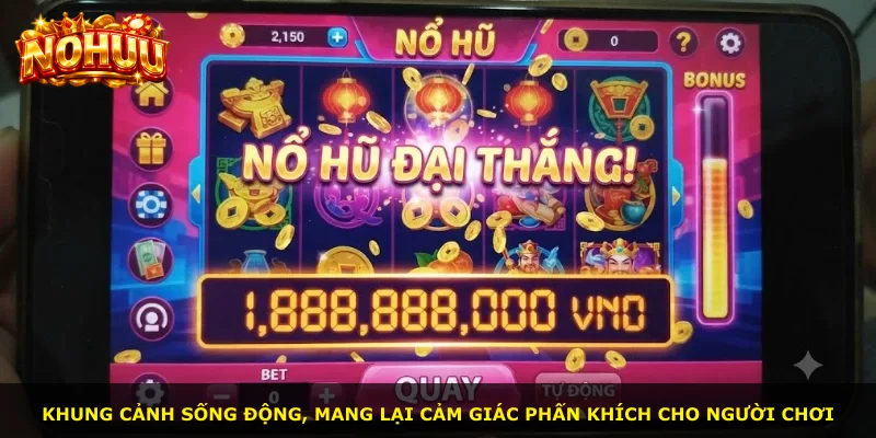 Khung cảnh sống động, mang lại cảm giác phấn khích cho người chơi