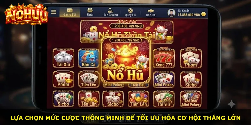 Lựa chọn mức cược thông minh để tối ưu hóa cơ hội thắng lớn