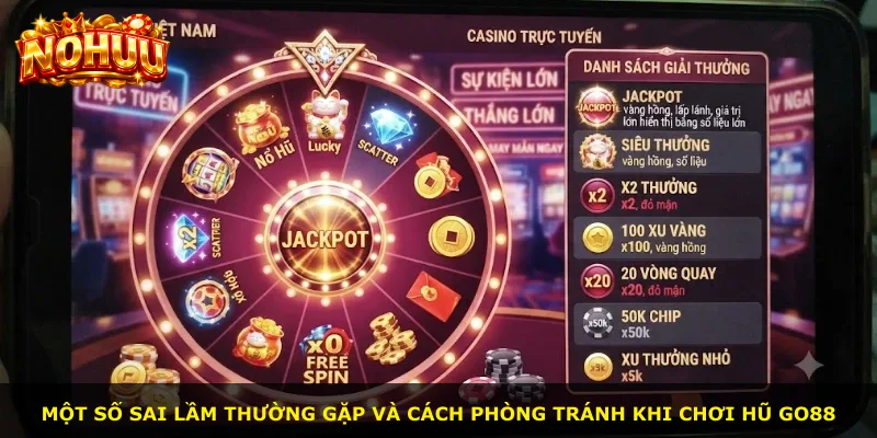 Một số sai lầm thường gặp và cách phòng tránh khi chơi hũ Go88