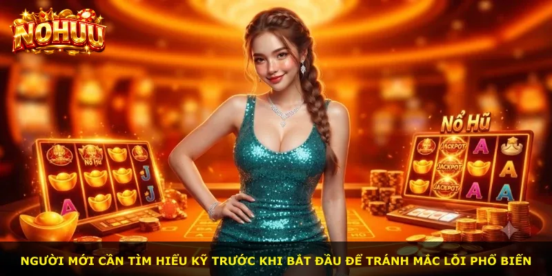 Người mới cần tìm hiểu kỹ trước khi bắt đầu để tránh mắc lỗi phổ biến