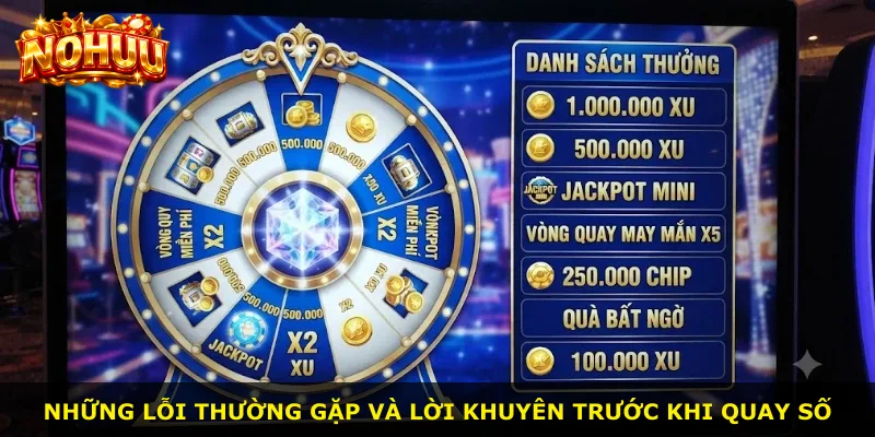 Những lỗi thường gặp và lời khuyên trước khi quay số