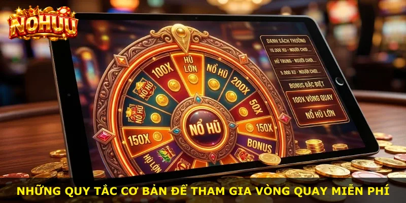 Những quy tắc cơ bản để tham gia vòng quay miễn phí