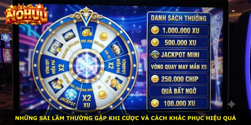 Những sai lầm thường gặp khi cược và cách khắc phục hiệu quả