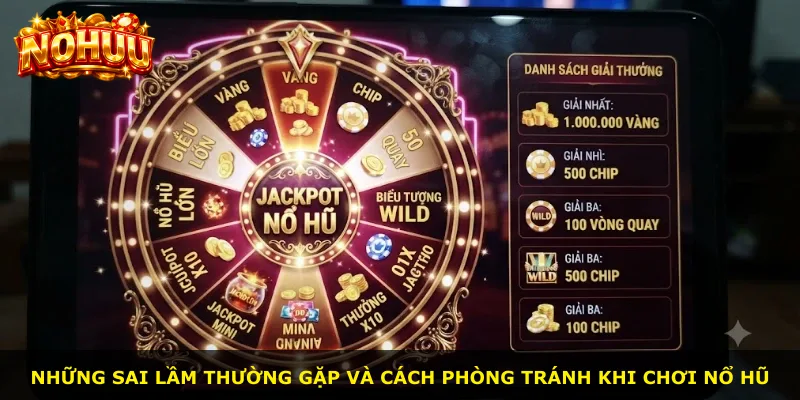 Những sai lầm thường gặp và cách phòng tránh khi chơi nổ hũ