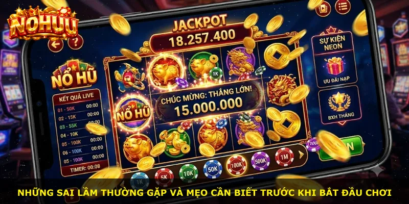 Những sai lầm thường gặp và mẹo cần biết trước khi bắt đầu chơi