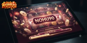 Nohu90 Trong Mắt Người Chơi Kiên Nhẫn
