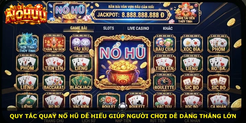 Quy tắc quay nổ hũ dễ hiểu giúp người chơi dễ dàng thắng lớn