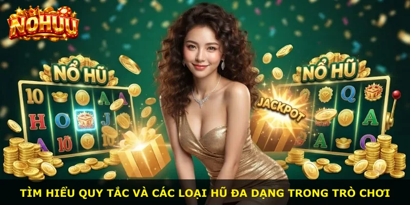 Tìm hiểu quy tắc và các loại hũ đa dạng trong trò chơi