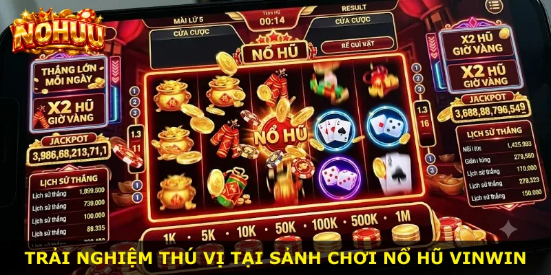 Trải nghiệm thú vị tại sảnh chơi Nổ Hũ Vinwin