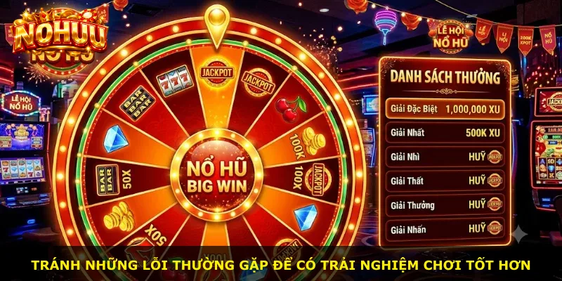 Tránh những lỗi thường gặp để có trải nghiệm chơi tốt hơn