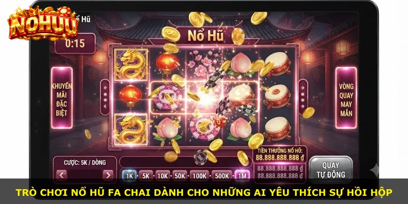 Trò chơi Nổ Hũ Fa Chai dành cho những ai yêu thích sự hồi hộp