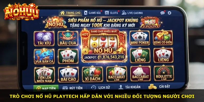 Trò chơi Nổ Hũ Playtech hấp dẫn với nhiều đối tượng người chơi