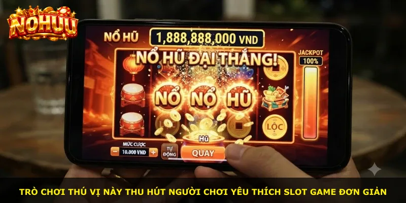 Trò chơi thú vị này thu hút người chơi yêu thích slot game đơn giản